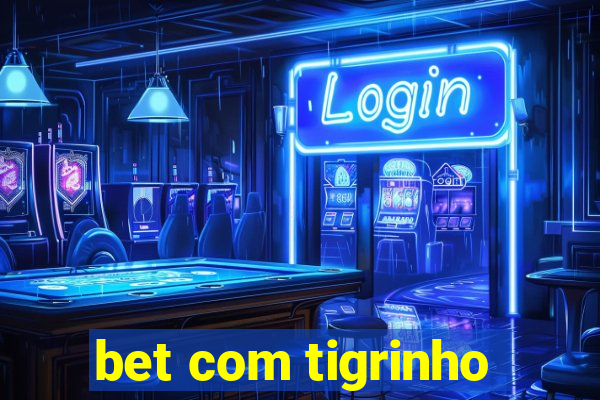 bet com tigrinho