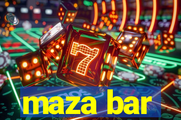 maza bar