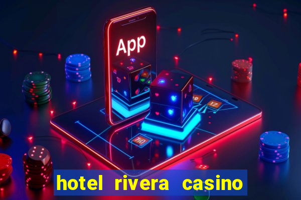 hotel rivera casino e resort