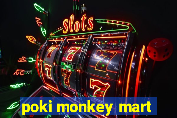 poki monkey mart