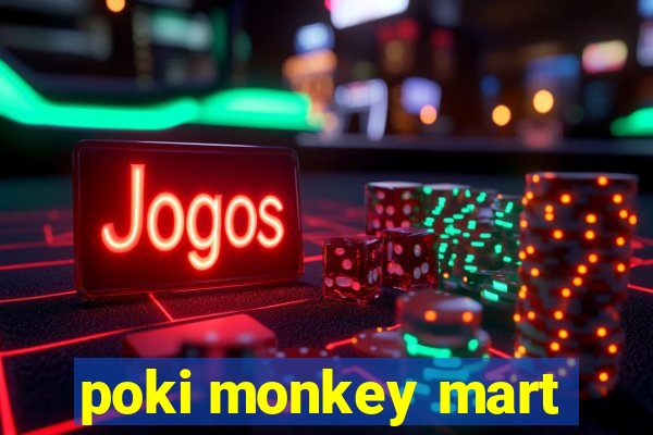 poki monkey mart