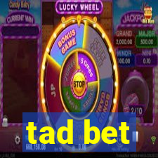 tad bet