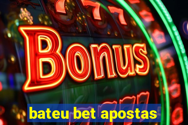 bateu bet apostas