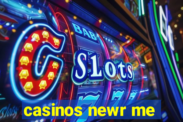 casinos newr me