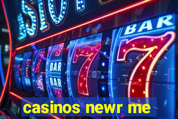 casinos newr me