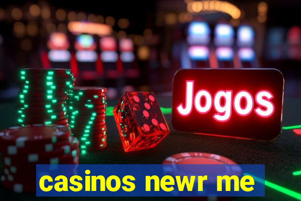 casinos newr me