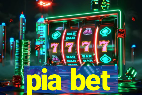 pia bet