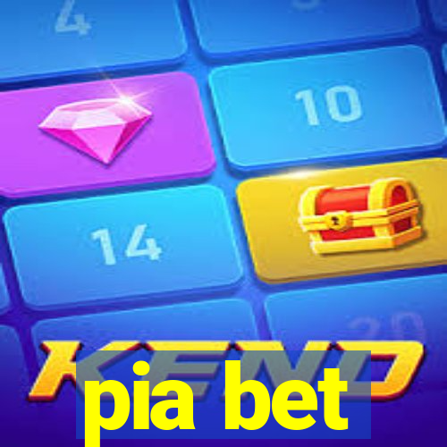 pia bet