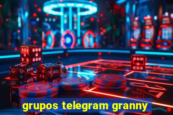 grupos telegram granny