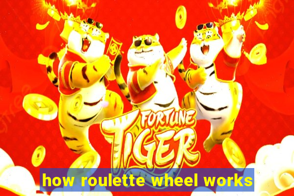 how roulette wheel works