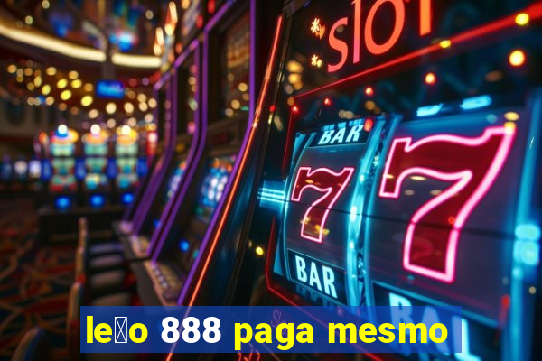 le茫o 888 paga mesmo