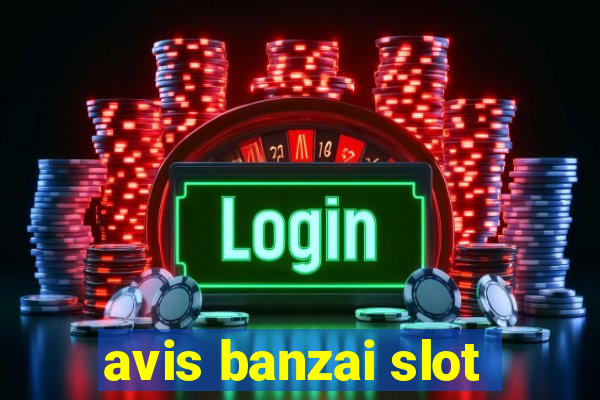 avis banzai slot