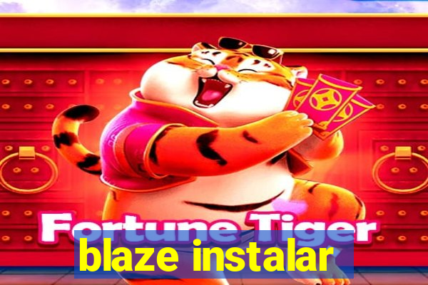 blaze instalar