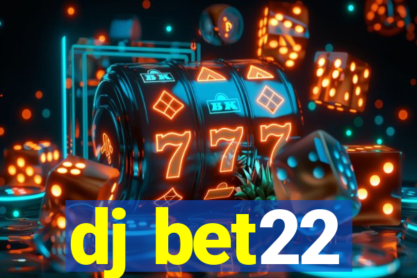 dj bet22