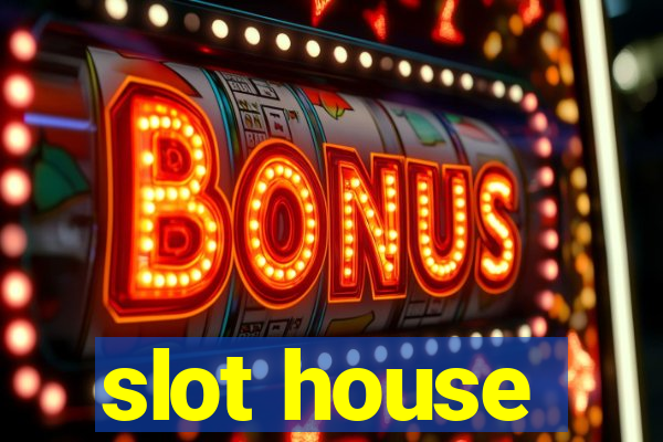 slot house