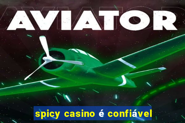 spicy casino é confiável