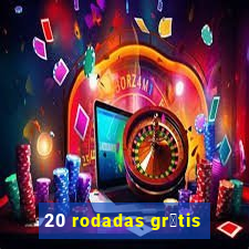 20 rodadas gr谩tis