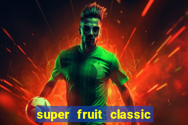 super fruit classic slot game