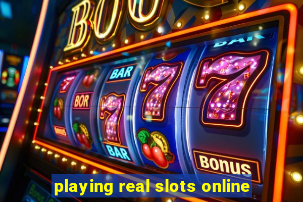 playing real slots online