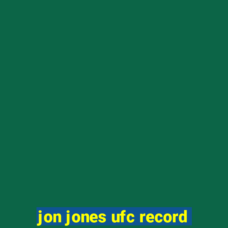 jon jones ufc record