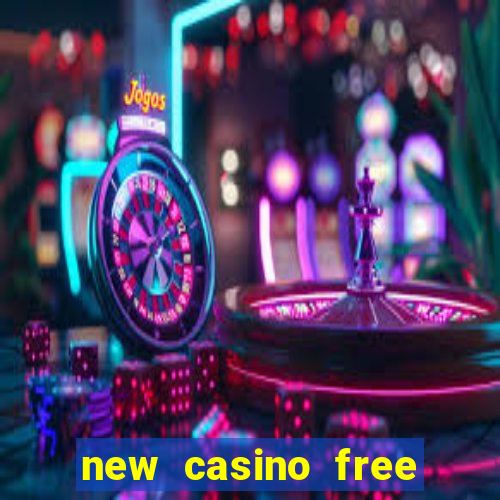 new casino free bonus no deposit