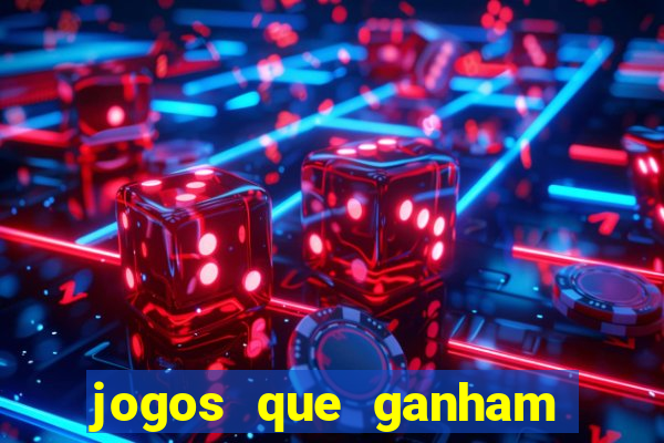 jogos que ganham dinheiro de gra?a