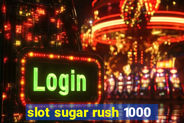 slot sugar rush 1000