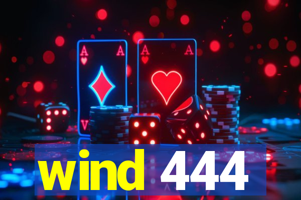 wind 444