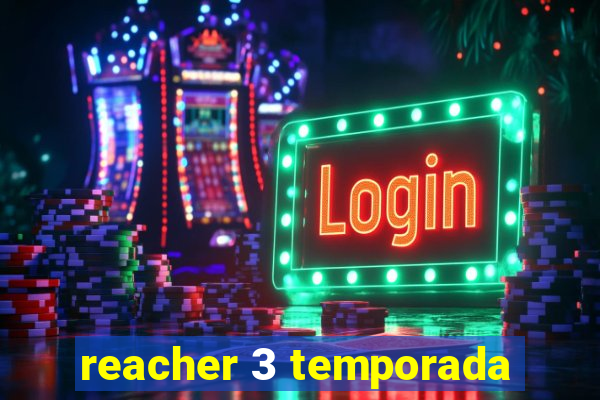 reacher 3 temporada