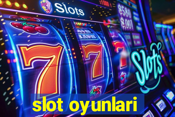 slot oyunlari