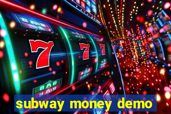 subway money demo