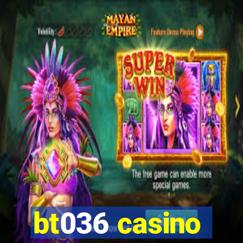 bt036 casino