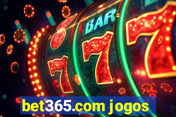 bet365.com jogos