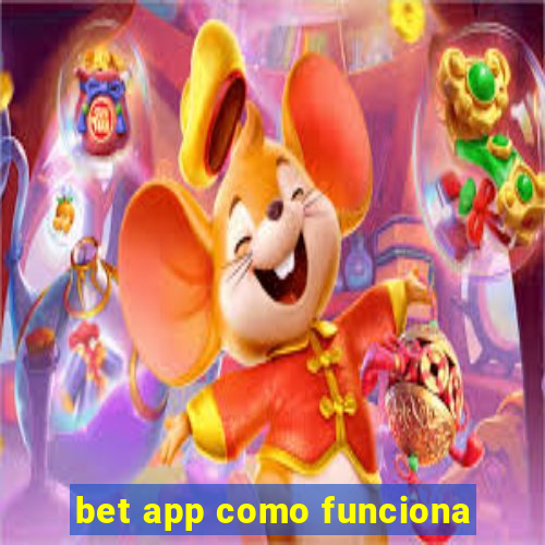 bet app como funciona