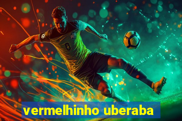 vermelhinho uberaba