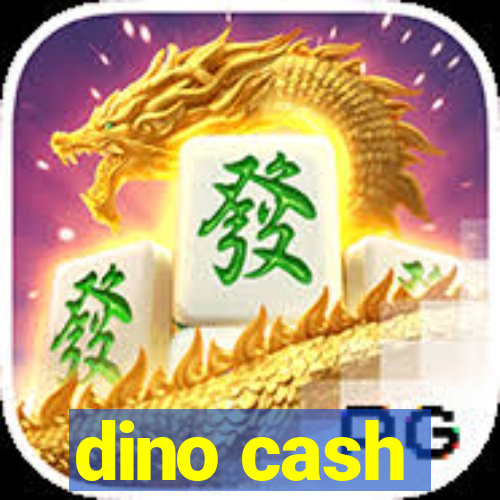 dino cash