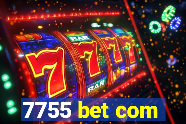 7755 bet com