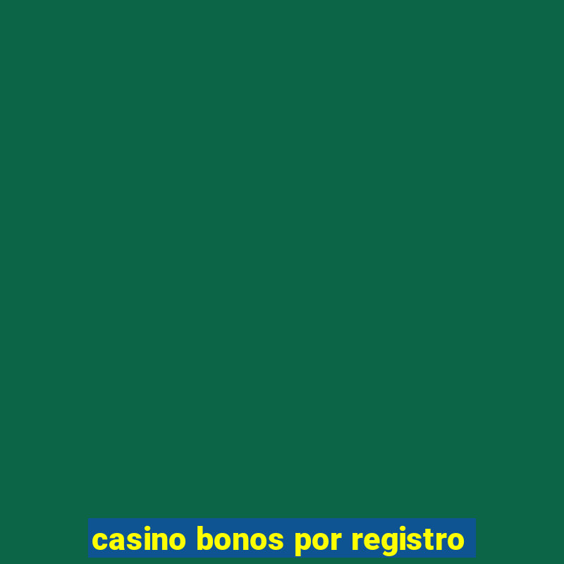 casino bonos por registro