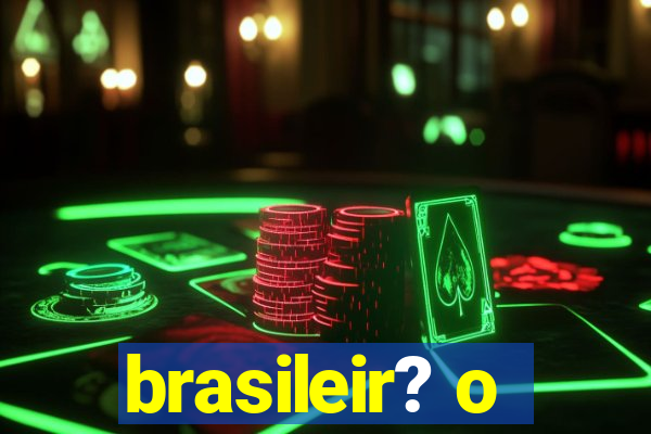 brasileir? o