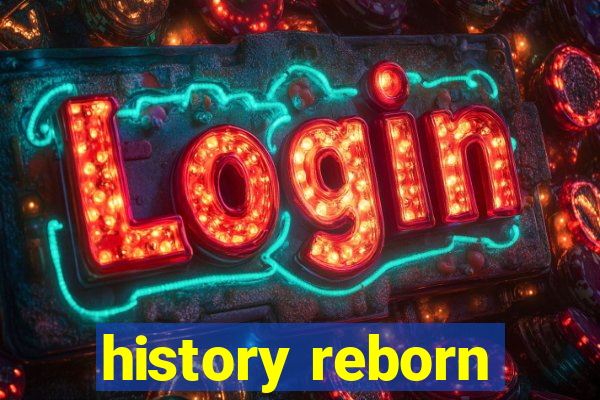 history reborn