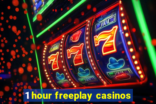 1 hour freeplay casinos