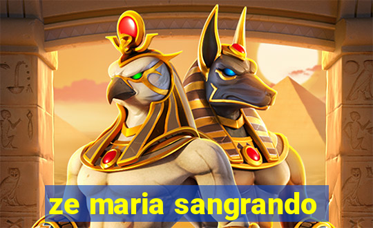 ze maria sangrando