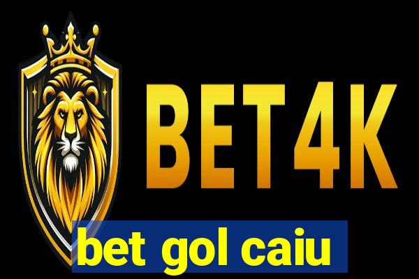 bet gol caiu