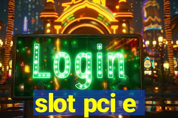 slot pci e