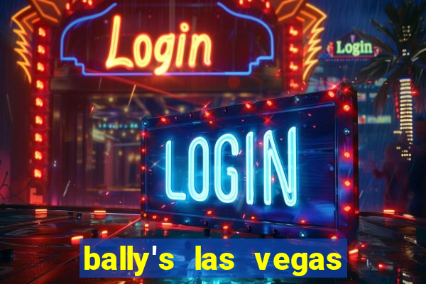 bally's las vegas hotel & casino