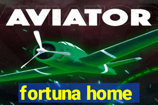 fortuna home