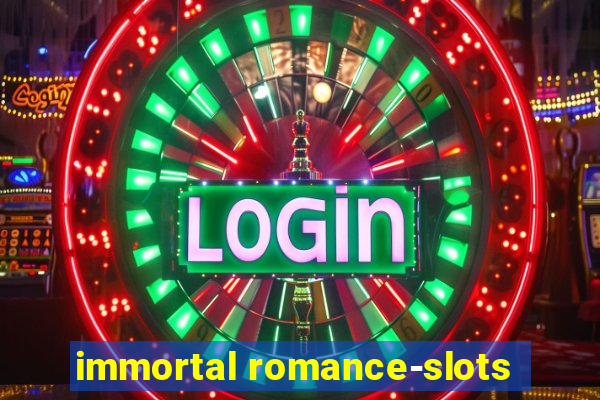 immortal romance-slots