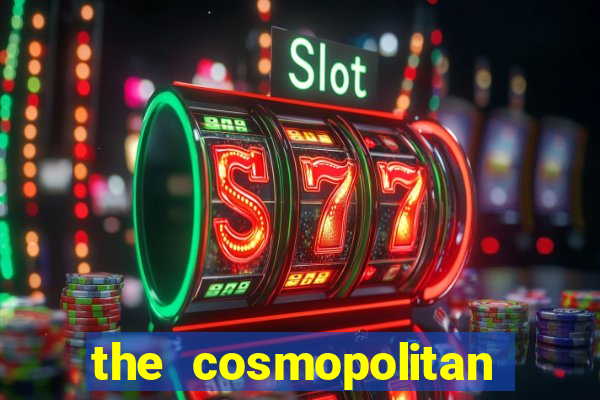 the cosmopolitan hotel casino in las vegas