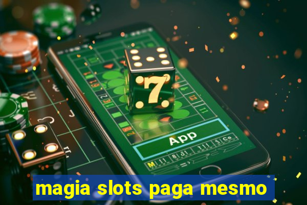 magia slots paga mesmo