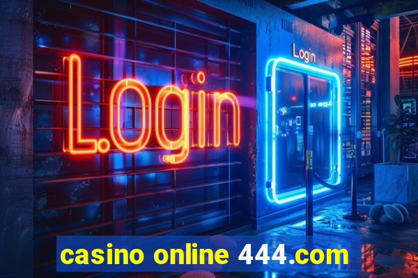 casino online 444.com